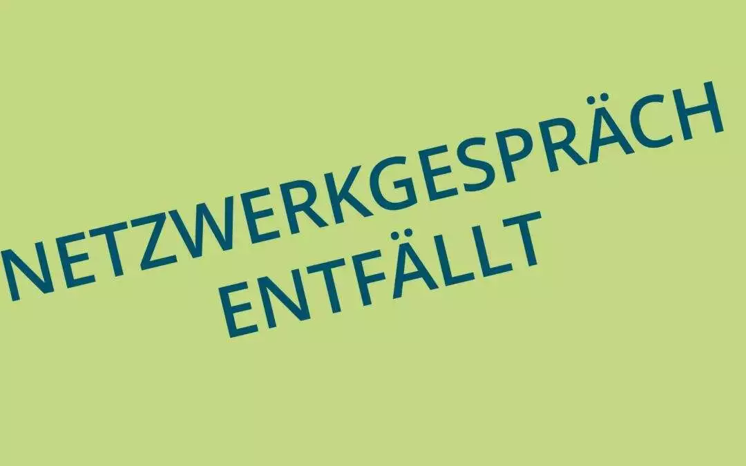2020 – Netzwerkgespräch fällt Corona-bedingt aus