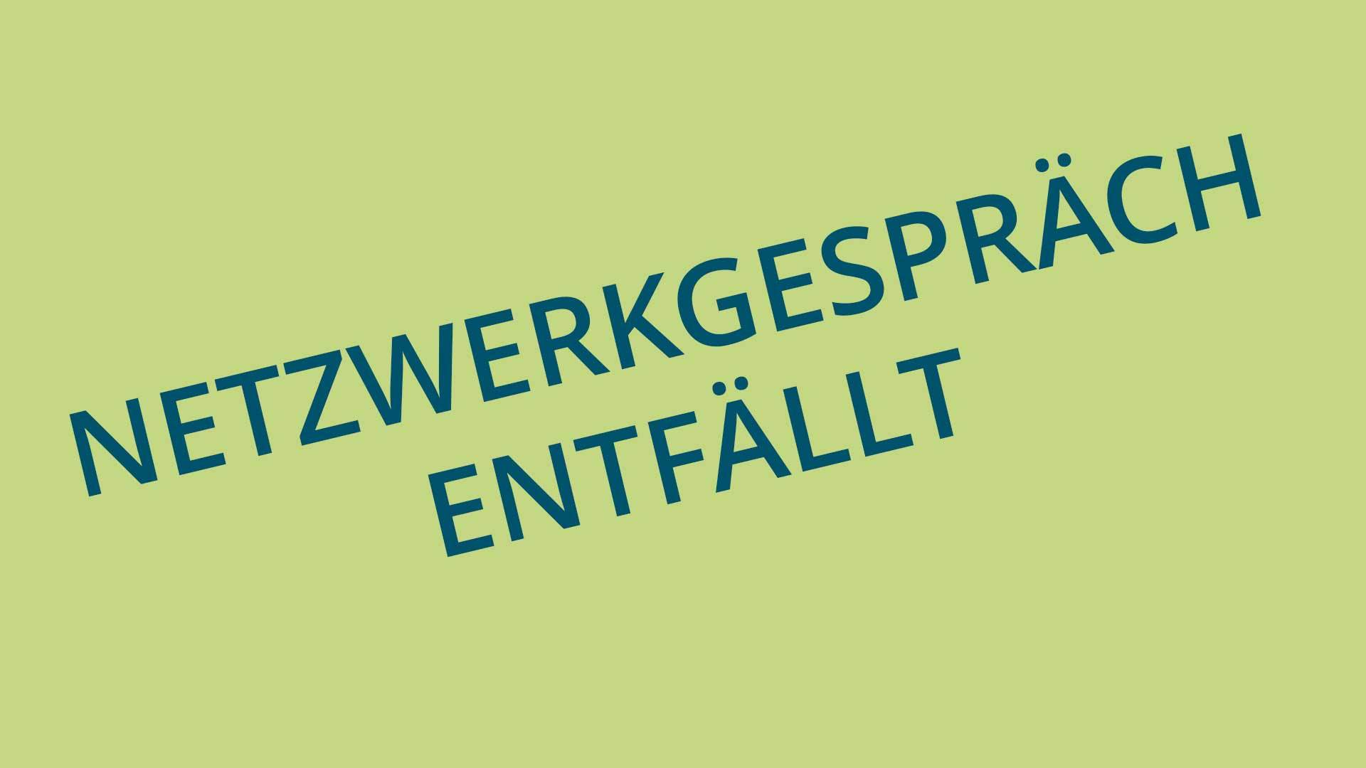 Vorträge 78 2020 – Netzwerkgespräch fällt Corona-bedingt aus